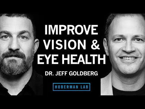 Dr. Jeffrey Goldberg: How to Improve Your Eye Health & Offset Vision Loss | Huberman Lab Podcast
