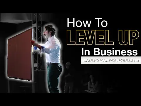 Alex Hormozi: How To Level Up In Business - Understanding Tradeoffs