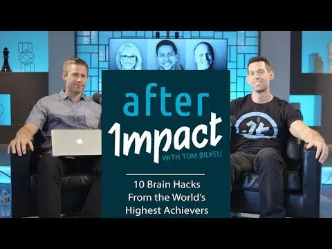 After Impact: 10 Brain Hacks from the World's Highest Achievers